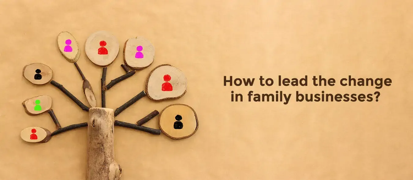 How to lead the change in family businesses?