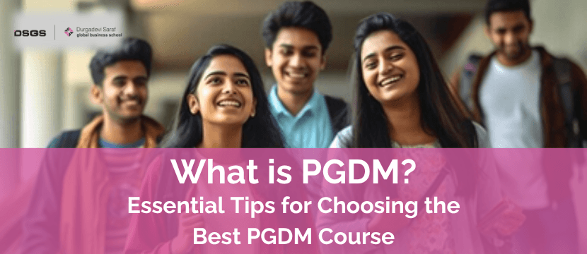 What is PGDM? Essential Tips for Choosing the Best PGDM Course